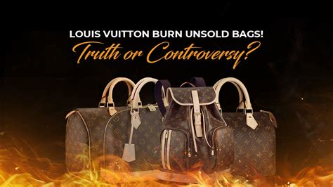 lv burns their unsold bags|does louis vuitton burn baggage.